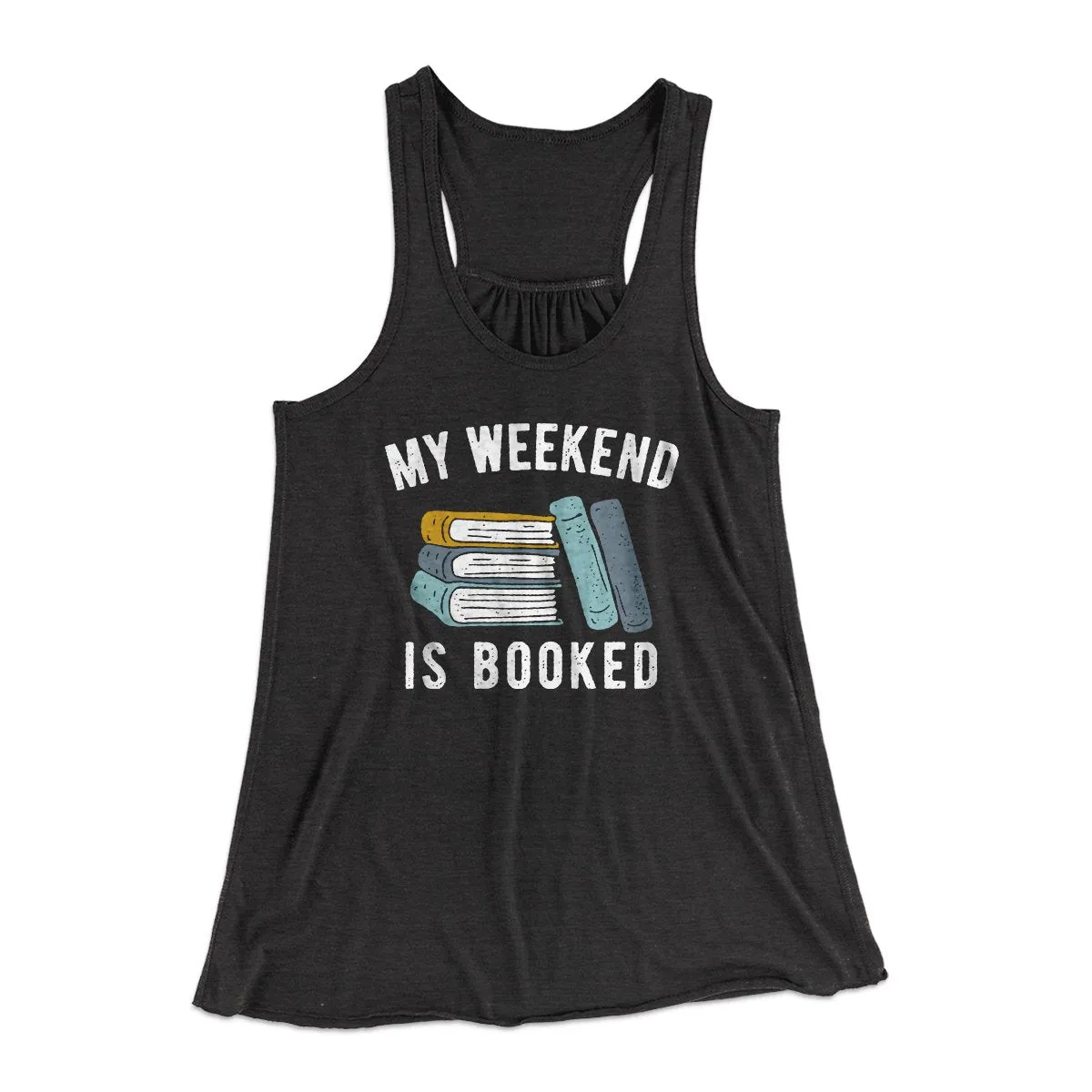 My Weekend Is Booked Funny Women's Flowey Tank Top