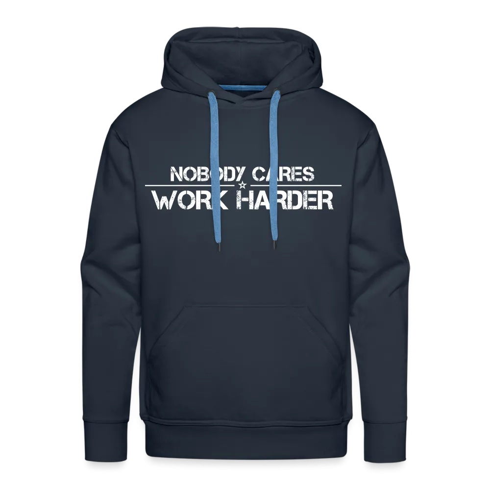 Nobody Cares, Work Harder, Premium Hoodie