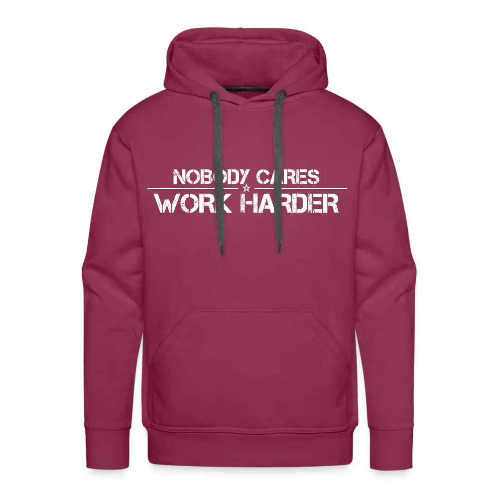 Nobody Cares, Work Harder, Premium Hoodie