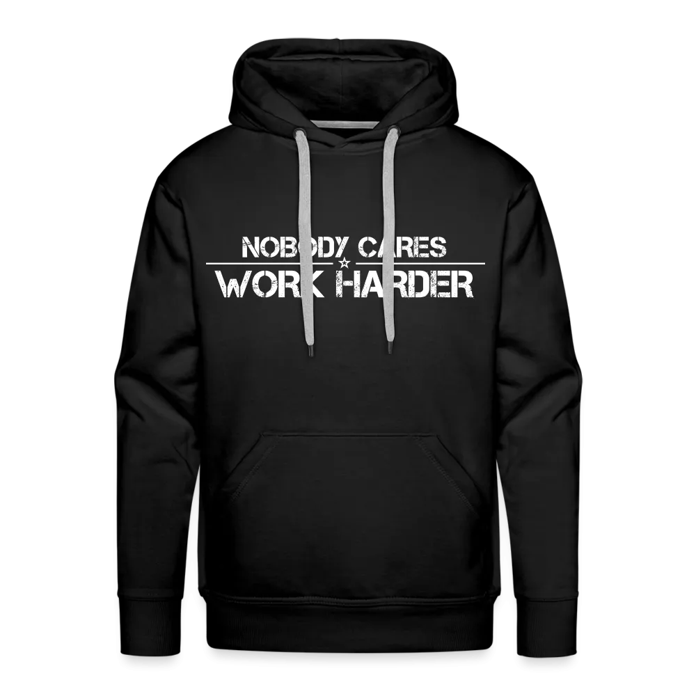 Nobody Cares, Work Harder, Premium Hoodie
