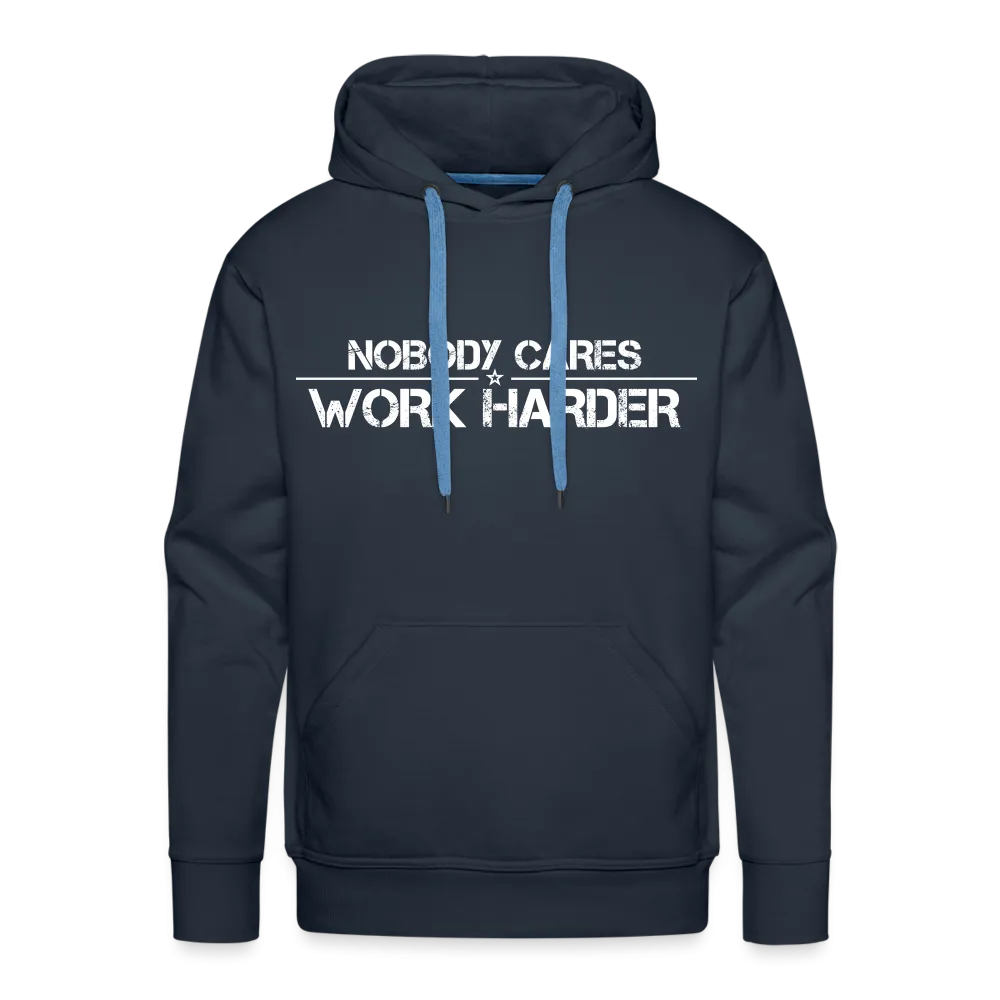 Nobody Cares, Work Harder, Premium Hoodie