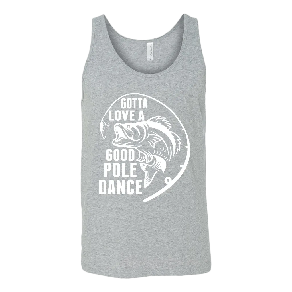"Gotta Love a Good Pole Dance" - Funny Fishing Shirts and Hoodies