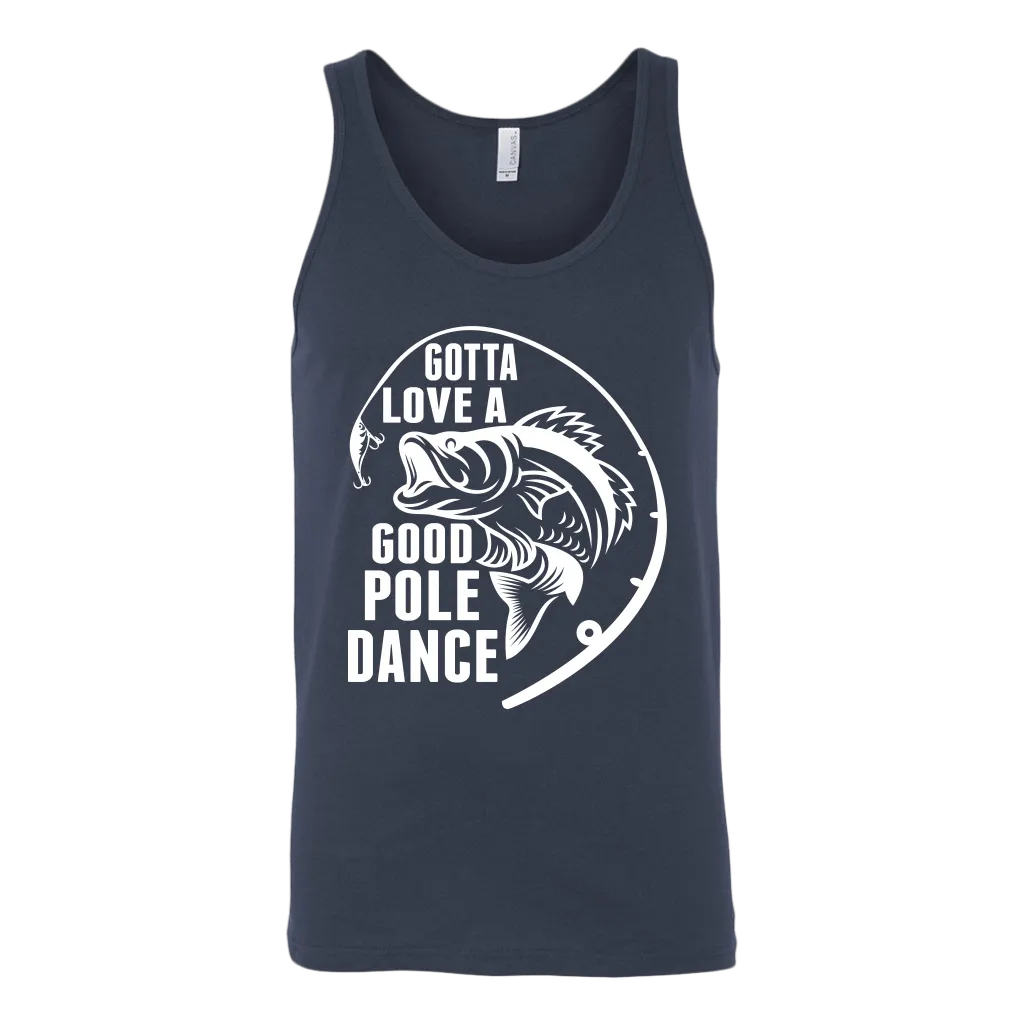 "Gotta Love a Good Pole Dance" - Funny Fishing Shirts and Hoodies