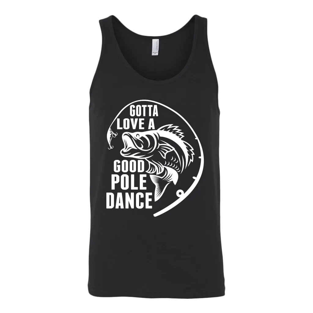 "Gotta Love a Good Pole Dance" - Funny Fishing Shirts and Hoodies
